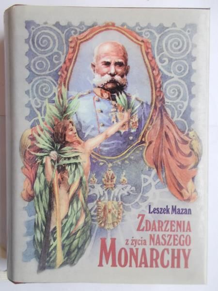 Leszek Mazan - Zdarzenia z życia naszego Monarchy
