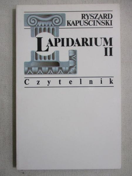 Kapuściński Ryszard - Lapidarium II