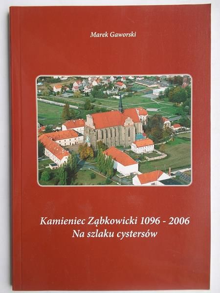 Kamieniec Ząbkowicki 1096-2006. Na szlaku cystersów