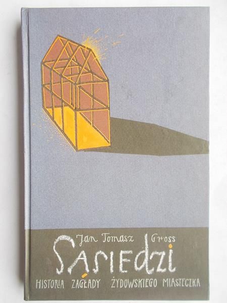 Sąsiedzi. Historia zagłady żydowskiego miasteczka