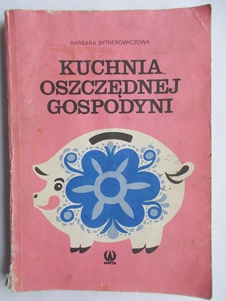 Bytnerowiczowa Barbara - Kuchnia oszczędnej gospodyni