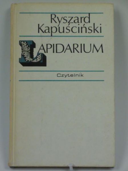 Kapuściński Ryszard - Lapidarium