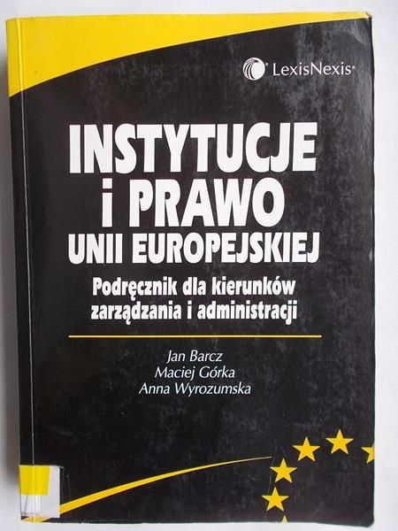 Barcz Jan (red.) - Instytucje i prawo Unii Europejskiej