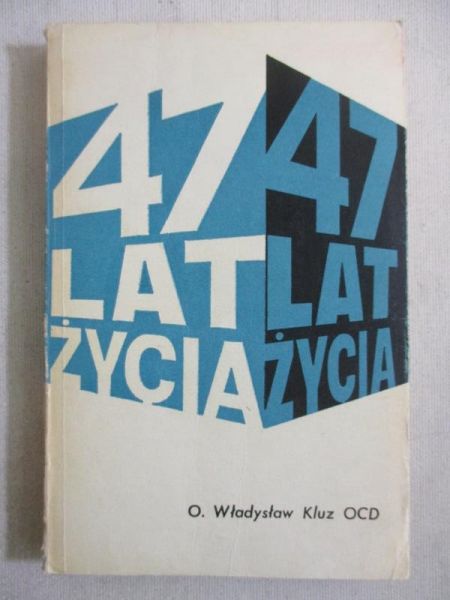 47 lat życia