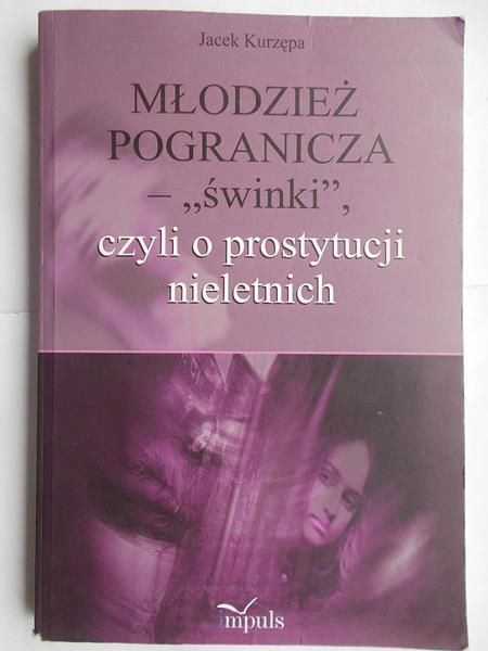 Młodzież pogranicza-"świnki",czyli o prostytucji nieletnich