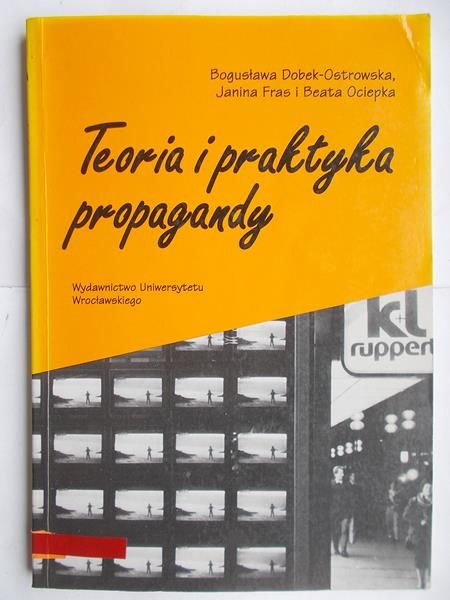 Dobek-Ostrowska Bogusława - Teoria i praktyka propagandy