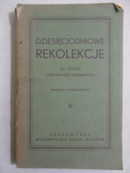 Dziesięciodniowe rekolekcje. Do użytku zgromadzeń zakonnych, 1935 r.