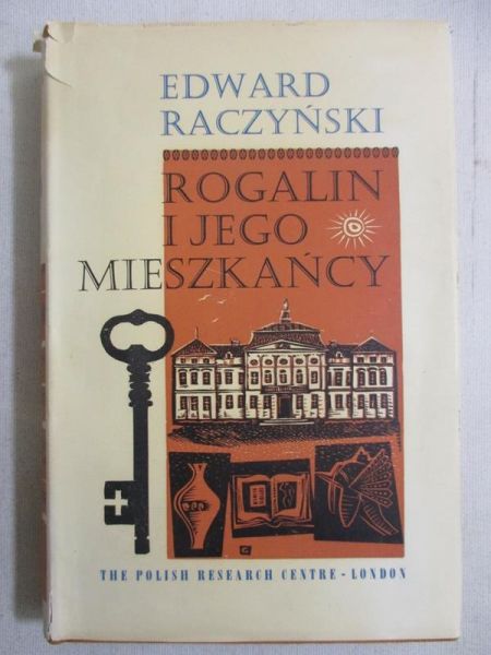 Raczyński Edward - Rogalin i jego mieszkańcy