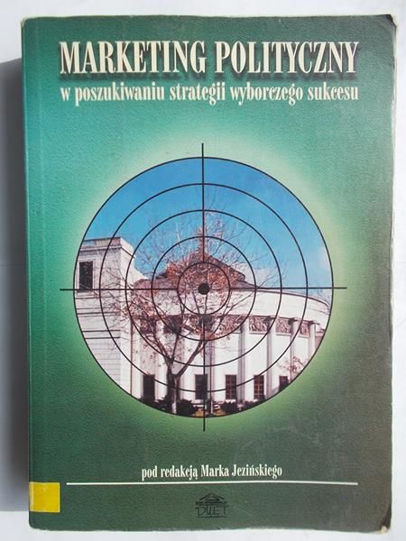 Marketing polityczny w poszukiwaniu strategii wyborczego sukcesu