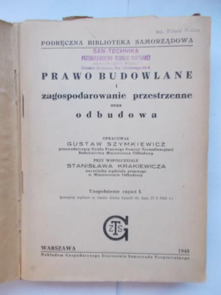 Szymkiewicz Gustaw (oprac.) - Prawo budowlane i zagospodarowanie przestrzenne oraz odbudowa, 1948 r. część I-II