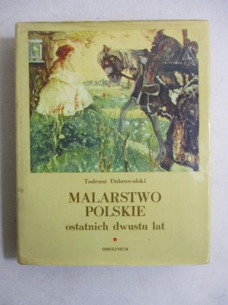 Dobrowolski Tadeusz  - Malarstwo polskie ostatnich dwustu lat