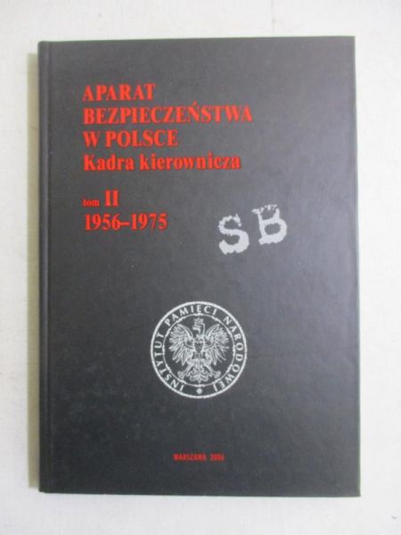 Aparat bezpieczeństwa w Polsce. Kadra kierownicza, t. 2