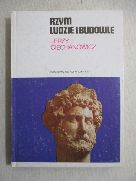 Ciechanowicz Jerzy - Rzym. Ludzie i budowle