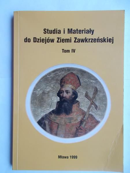 Studia i materiały do dziejów ziemi zawkrzeńskiej, tom IV