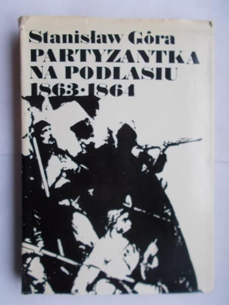 Partyzantka na Podlasiu 1863-1964