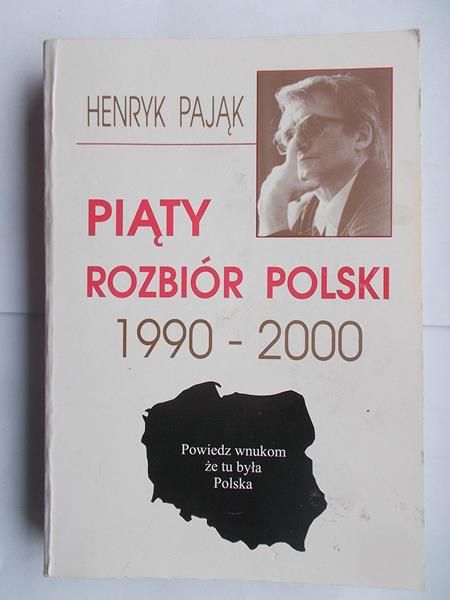 Pająk Henryk - Piąty rozbiór Polski 1990-2000