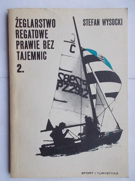 Żeglarstwo regatowe prawie bez tajemnic Tom II