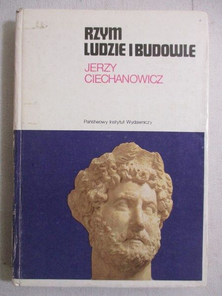 Ciechanowicz Jerzy - Rzym, ludzie i budowle