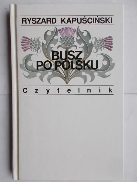 Kapuściński Ryszard - Busz po polsku