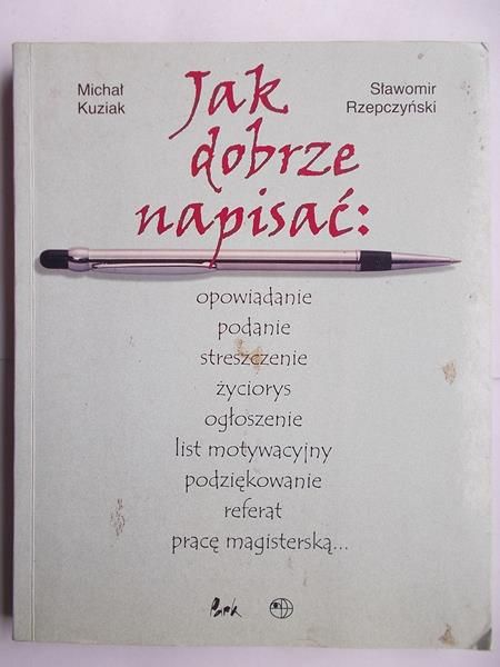 Jak dobrze napisać: opowiadanie podanie streszczenie życiorys...
