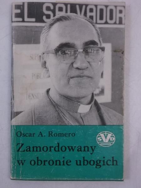 Romero Oscar - Zamordowany w obronie ubogich