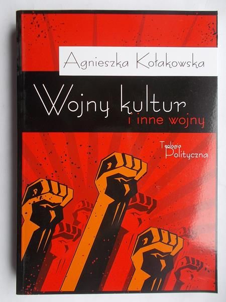 Kołakowska Agnieszka - Wojny kultur i inne wojny