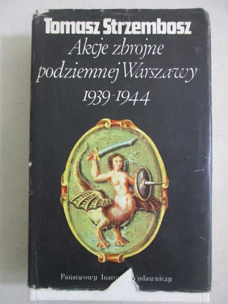 Akcje zbrojne podziemnej Warszawy 1939 - 1944