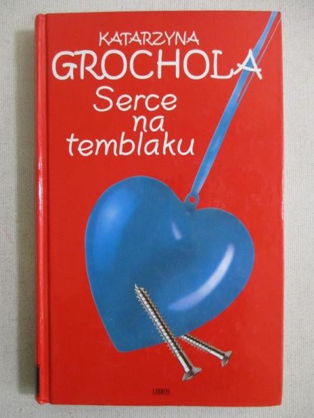 Grochola Katarzyna - Serce na temblaku