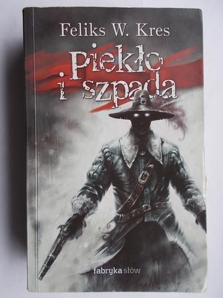 Kres Feliks W.  - Piekło i szpada
