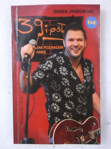 Jankowski Darek - 39 i pół. Jak poznałem Ankę
