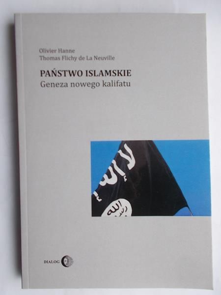 Hanne Olivier - Państwo Islamskie. Geneza nowego kalifatu