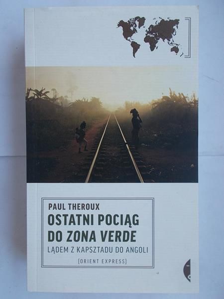 Theroux Paul - Ostatni pociąg do Zona Verde