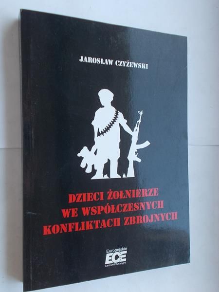 Dzieci  żołnierze we współczesnych konfliktach zbrojnych