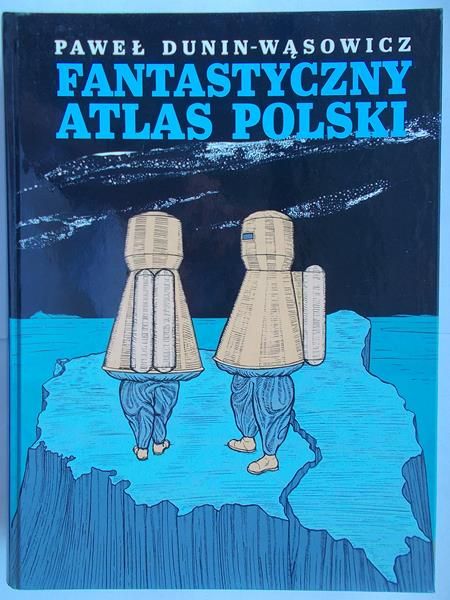 Dunin-Wąsowicz Paweł - Fantastyczny atlas polski