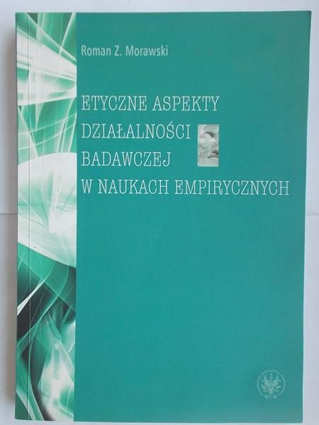 Etyczne aspekty działalności badawczej w naukach empirycznych