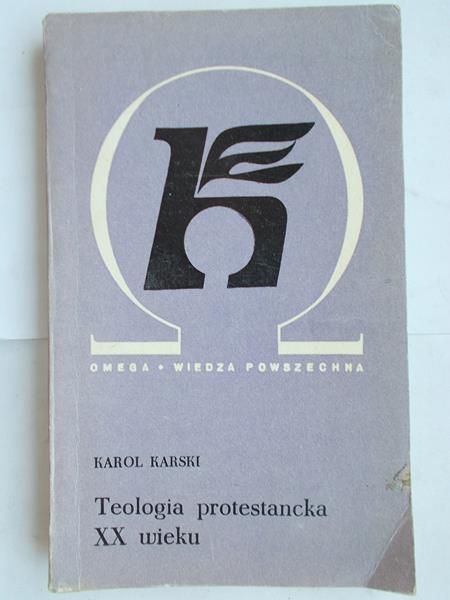 Karski Karol - Teologia protestancka XX wieku