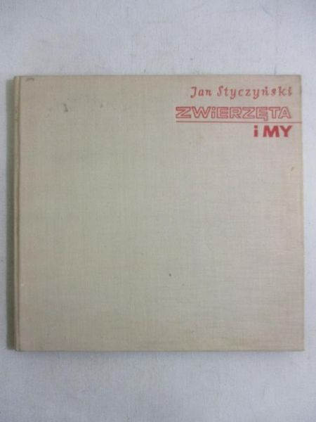 Styczyński Jan - Zwierzęta i my