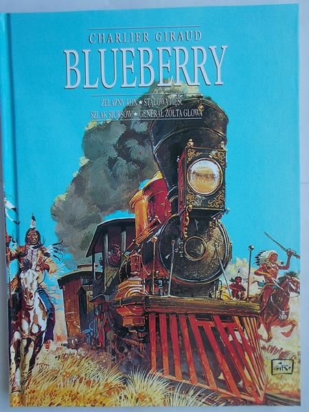 Giraud Charlier - Blueberry: Żelazny koń. Stalowa pięść. Szlak Siuksów. Generał Żółta Głowa