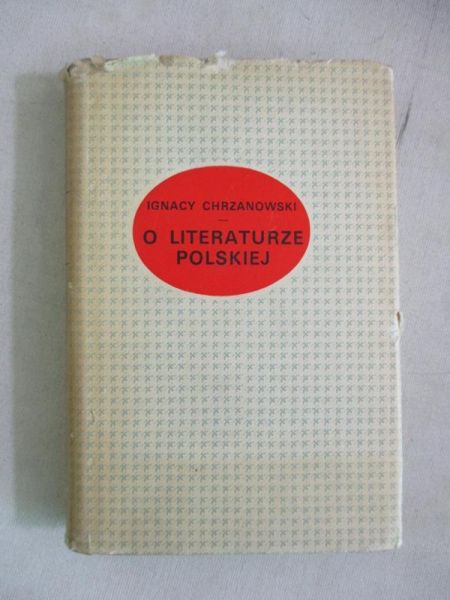Chrzanowski Ignacy - O literaturze polskiej