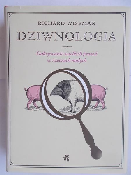 Dziwnologia. Odkrywanie wielkich prawd w rzeczach małych