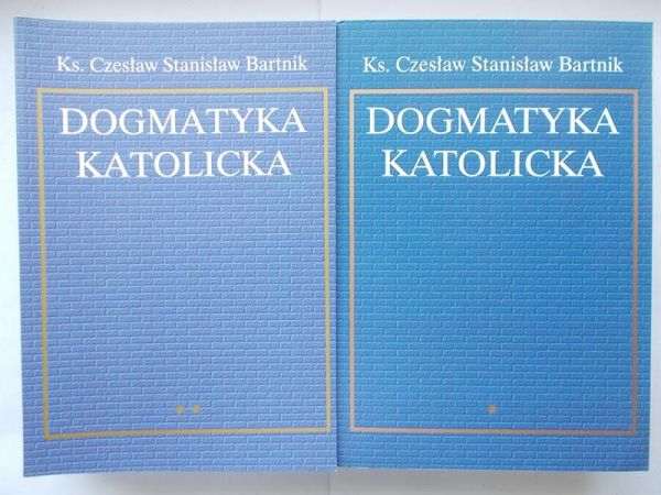 Bartnik Czesław Stanisław - Dogmatyka katolicka, tom I-II