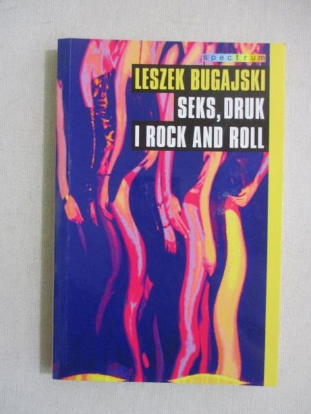 Leszek Bugajski - Seks, druk i rock and roll