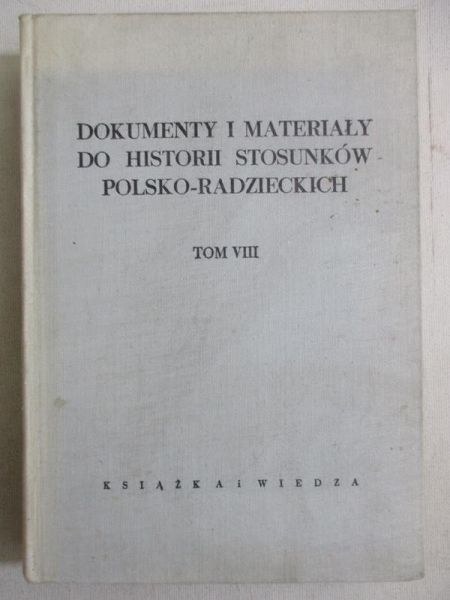 Basiński Euzebiusz (oprac.) - Dokumenty i materiały do historii stosunków polsko-radzieckich, T. VIII