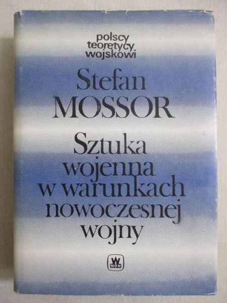 Mossor Stefan - Sztuka wojenna w warunkach nowoczesnej wojny