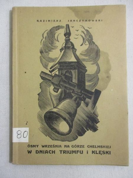 Janczykowski Kazimierz - Ósmy września na Górze Chełmskiej w dniach triumfu i klęski, 1946 r.