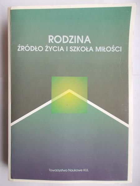 Rodzina źródło życia i szkoła miłości