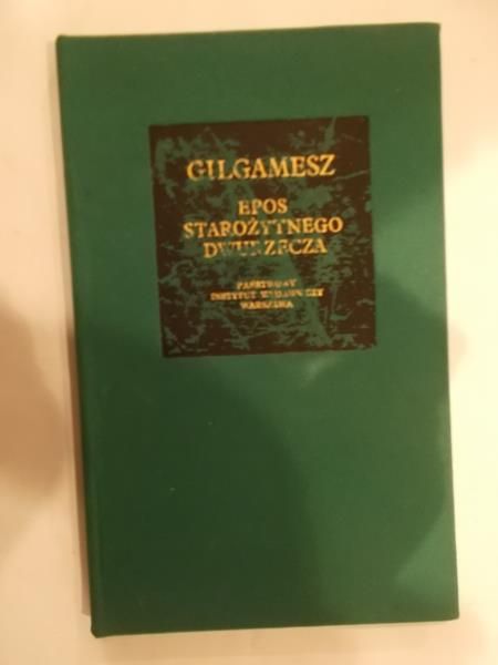 Gilgamesz. Epos starożytnego dwurzecza