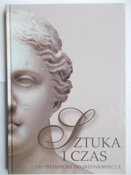 Sztuka i czas. Od prehistorii do średniowiecza