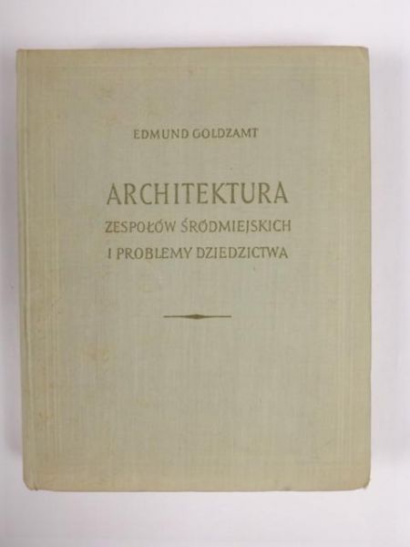 Architektura zespołów śródmiejskich i problemy dziedzictwa