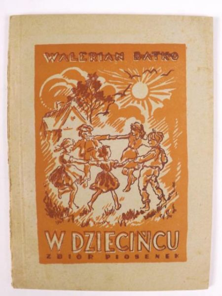 Batko Walerian - W dziecińcu. Zbiór piosenek, 1946 r.